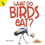 What Do Birds Eat? di Savina Collins edito da READY READERS