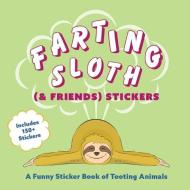 Farting Sloth (& Friends) Stickers di Editors of Ulysses Press edito da Ulysses Press