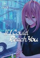 If I Could Reach You 6 di tMnR edito da Kodansha America, Inc