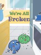 We're All Broken di Juan J. AlemanII edito da Page Publishing, Inc.