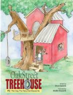 Oak Street Treehouse di Dick Daniels edito da Leadership Development Group