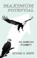 Maximum Potential An American Possibility di Richard R Monts edito da Friesenpress