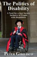 The Politics of Disability di Peter Gibilisco edito da CCB Publishing