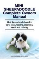 Mini Sheepadoodle Complete Owners Manual. Mini Sheepadoodle book for care, costs, feeding, grooming, health and training. di Asia Moore, George Hoppendale edito da LIGHTNING SOURCE INC