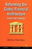 Reforming the Global Financial Architecture di Yilmaz Akyuz edito da Zed Books