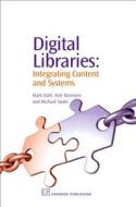 Digital Libraries: Integrating Content and Systems di Mark V. Dahl, Kyle Banerjee, Michael Spalti edito da CHANDOS PUB