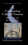 Constructing Cultural Tourism di Keith Hanley edito da Channel View Publications