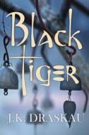 Black Tiger di Jennifer Kewley Draskau edito da M P Publishing Limited