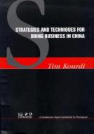 Strategies and Techniques for Doing Business in China di Tim Kourdis edito da THOROGOOD PUB LTD