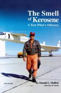 The Smell of Kerosene: A Fighter Pilot's Odyssey di Donald L. Mallick, Peter W. Merlin, Nasa History Office edito da WWW MILITARYBOOKSHOP CO UK