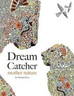 Dream Catcher: Mother Nature di Christina Rose edito da BELL & MACKENZIE PUB