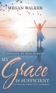 My Grace Is Sufficient di Megan Walker edito da Westbow Press