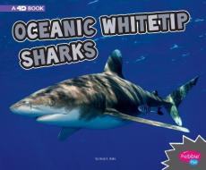 Oceanic Whitetip Sharks: A 4D Book di Jody S. Rake edito da CAPSTONE PR