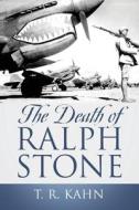 The Death Of Ralph Stone di T R Kahn edito da Outskirts Press