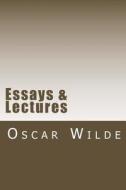 Essays & Lectures di Oscar Wilde edito da Createspace Independent Publishing Platform