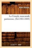 La Grande Mascarade Parisienne, (Éd.1881-1884) di Albert Robida edito da Hachette Livre - Bnf