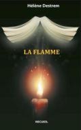 La Flamme di Hélène Destrem edito da Books on Demand