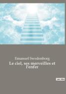 Le ciel, ses merveilles et l'enfer di Emanuel Swedenborg edito da Culturea