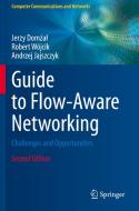 Guide to Flow-Aware Networking di Jerzy Domzal, Andrzej Jajszczyk, Robert Wójcik edito da Springer International Publishing