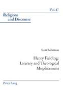 Henry Fielding: Literary and Theological Misplacement di Scott Robertson edito da Lang, Peter