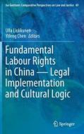 Fundamental Labour Rights in China - Legal Implementation and Cultural Logic edito da Springer-Verlag GmbH