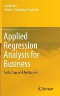 Applied Regression Analysis for Business di Jacek Welc, Pedro J. Rodriguez Esquerdo edito da Springer-Verlag GmbH