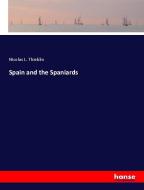Spain and the Spaniards di Nicolas L. Thieblin edito da hansebooks
