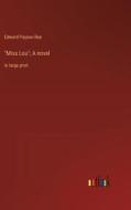 "Miss Lou"; A novel di Edward Payson Roe edito da Outlook Verlag
