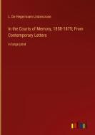 In the Courts of Memory, 1858-1875; From Contemporary Letters di L. De Hegermann-Lindencrone edito da Outlook Verlag