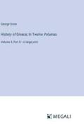 History of Greece; In Twelve Volumes di George Grote edito da Megali Verlag