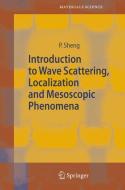Introduction to Wave Scattering, Localization and Mesoscopic Phenomena di Ping Sheng edito da Springer Berlin Heidelberg