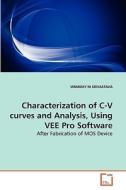 Characterization of C-V curves and Analysis, Using VEE Pro Software di VIRANJAY M SRIVASTAVA edito da VDM Verlag