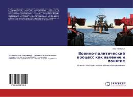 Voenno-politicheskiy protsess kak yavlenie i ponyatie di Anna Vilovatykh edito da LAP Lambert Academic Publishing