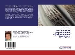 Kollokacii ukrainskogo juridicheskogo diskursa di Tat'yana Bobkova edito da LAP Lambert Academic Publishing