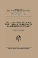 Kapitalbildung Und Kapitalaufzehrung Im Konjunkturverlauf di Erich Schiff edito da Springer