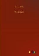 The Grizzly di Enos A. Mills edito da Outlook Verlag