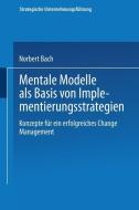 Mentale Modelle als Basis von Implementierungsstrategien di Norbert Bach edito da Deutscher Universitätsverlag