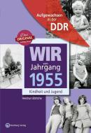 Wir vom Jahrgang 1955. Aufgewachsen in der DDR di Heidrun Böttche edito da Wartberg Verlag
