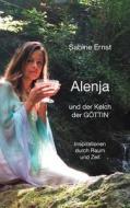 Alenja Und Der Kelch Der G Ttin di Sabine Ernst edito da Books On Demand