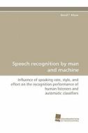 Speech recognition by man and machine di Bernd T. Meyer edito da Südwestdeutscher Verlag