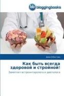 Kak byt' vsegda zdorovoy i stroynoy! di Dina Izbastova edito da BloggingBooks