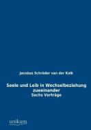 Seele und Leib in Wechselbeziehung zueeinander di Jacobus Schröder van der Kolk edito da UNIKUM