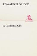 A California Girl di Edward Eldridge edito da TREDITION CLASSICS