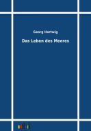 Das Leben des Meeres di Georg Hartwig edito da Outlook Verlag
