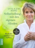 Selbstheilung mit den eigenen Händen di Otto Bong, Eva Bong edito da Scorpio Verlag
