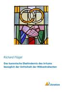 Das kanonische Ehehindernis des Irrtums bezüglich der Unfreiheit der Mitkontrahenten di Richard Flügel edito da Literaricon Verlag