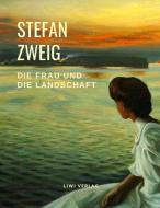 Die Frau und die Landschaft di Stefan Zweig edito da LIWI Literatur- und Wissenschaftsverlag