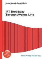 Irt Broadway Seventh Avenue Line di Jesse Russell, Ronald Cohn edito da Book On Demand Ltd.