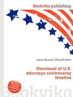 Dismissal Of U.s. Attorneys Controversy Timeline edito da Book On Demand Ltd.