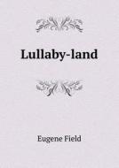 Lullaby-land di Eugene Field edito da Book On Demand Ltd.